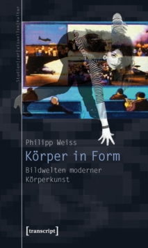 Image for Korper in Form: Bildwelten moderner Korperkunst