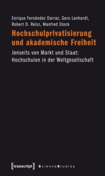 Image for Hochschulprivatisierung und akademische Freiheit: Jenseits von Markt und Staat: Hochschulen in der Weltgesellschaft