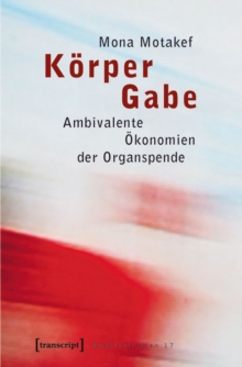 Image for Korper Gabe: Ambivalente Okonomien der Organspende