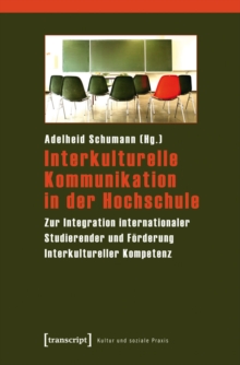 Image for Interkulturelle Kommunikation in der Hochschule: Zur Integration internationaler Studierender und Forderung Interkultureller Kompetenz
