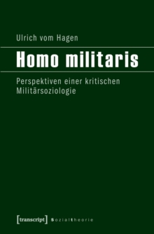 Image for Homo militaris: Perspektiven einer kritischen Militarsoziologie
