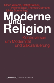 Image for Moderne und Religion: Kontroversen um Modernitat und Sakularisierung
