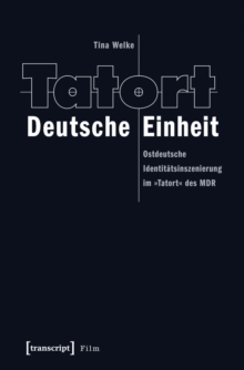 Image for Tatort Deutsche Einheit: Ostdeutsche Identitatsinszenierung im Tatort des MDR