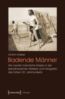 Image for Badende Manner: Der nackte mannliche Korper in der skandinavischen Malerei und Fotografie des fruhen 20. Jahrhunderts