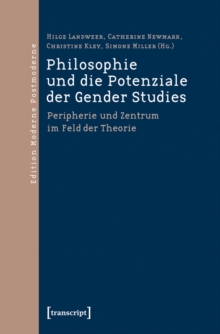 Image for Philosophie und die Potenziale der Gender Studies: Peripherie und Zentrum im Feld der Theorie