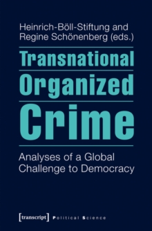 Image for Transnational Organized Crime: Analyses of a Global Challenge to Democracy (Conception: Regine Schonenberg and Annette von Schonfeld)