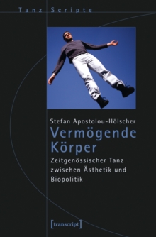 Image for Vermogende Korper: Zeitgenossischer Tanz zwischen Asthetik und Biopolitik