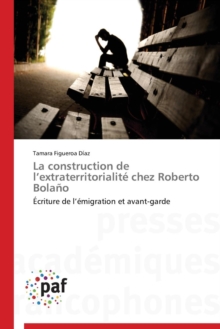 Image for La Construction de L Extraterritorialite Chez Roberto Bolano