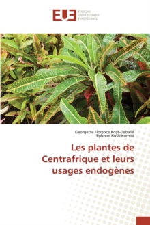 Image for Les Plantes de Centrafrique Et Leurs Usages Endogenes