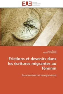 Image for Frictions Et Devenirs Dans Les  critures Migrantes Au F minin