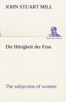 Image for Die Horigkeit Der Frau (the Subjection of Women)