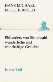 Image for Philanders Von Sittenwald Wunderliche Und Wahrhaftige Gesichte - Erster Teil