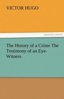 Image for The History of a Crime the Testimony of an Eye-Witness