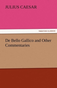 Image for de Bello Gallico and Other Commentaries