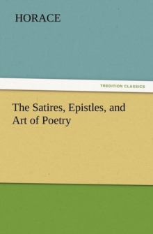 Image for The Satires, Epistles, and Art of Poetry