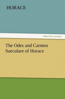 Image for The Odes and Carmen Saeculare of Horace