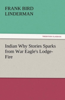 Image for Indian Why Stories Sparks from War Eagle's Lodge-Fire