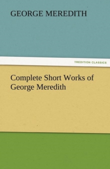 Image for Complete Short Works of George Meredith