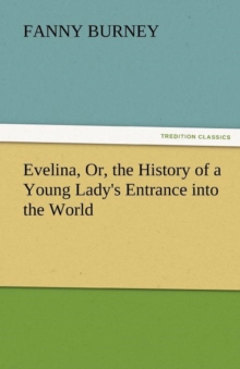 Image for Evelina, Or, the History of a Young Lady's Entrance Into the World