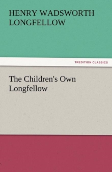 Image for The Children's Own Longfellow