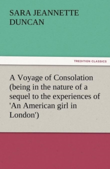 Image for A Voyage of Consolation (Being in the Nature of a Sequel to the Experiences of 'an American Girl in London')
