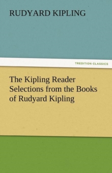 Image for The Kipling Reader Selections from the Books of Rudyard Kipling