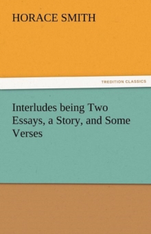 Image for Interludes Being Two Essays, a Story, and Some Verses