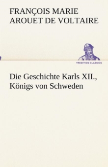 Image for Die Geschichte Karls XII., Koenigs von Schweden