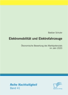 Image for Elektromobilitat Und Elektrofahrzeuge : Oekonomische Bewertung Des Marktpotenzials Im Jahr 2020