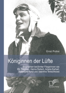 Image for Koeniginnen Der Lufte : Biographien Beruhmter Fliegerinnen Wie Elly Beinhorn, Hanna Reitsch, Amelia