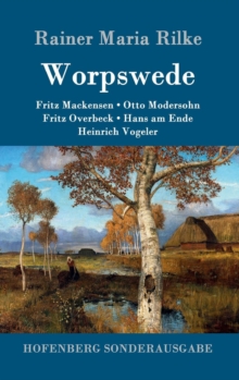 Image for Worpswede : Fritz Mackensen, Otto Modersohn, Fritz Overbeck, Hans am Ende, Heinrich Vogeler