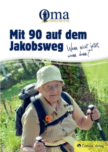 Mit 90 Auf Dem Jakobsweg by Toppelreiter, Oma (9783844233179) | Browns ...