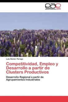 Image for Competitividad, Empleo y Desarrollo a partir de Clusters Productivos