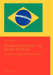 Image for Brasilianische Rezepte - Das Brasilien Kochbuch