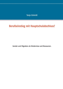 Image for Berufseinstieg mit Hauptschulabschluss? : Gender und Migration als Hindernisse und Ressourcen.