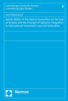 Image for Article 31(3)(c) of the Vienna Convention on the Law of Treaties and the Principle of Systemic Integration in International Investment Law and Arbitration