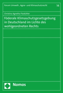 Image for Foderale Klimaschutzgesetzgebung in Deutschland im Lichte des wohlgeordneten Rechts