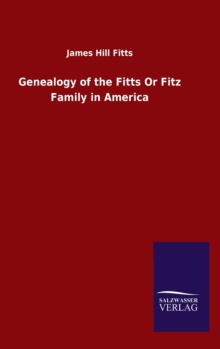 Image for Genealogy of the Fitts Or Fitz Family in America