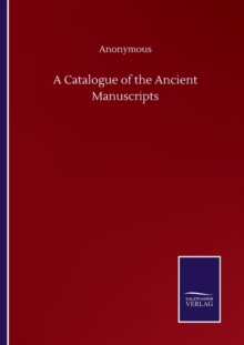 Image for A Catalogue of the Ancient Manuscripts
