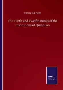 Image for The Tenth and Twelfth Books of the Institutions of Quintilian