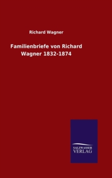 Image for Familienbriefe von Richard Wagner 1832-1874