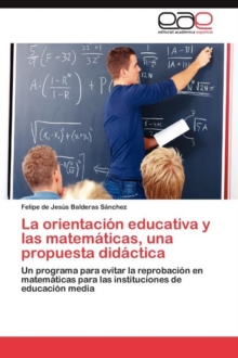 Image for La orientacion educativa y las matematicas, una propuesta didactica