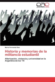 Image for Historia y Memorias de La Militancia Estudiantil