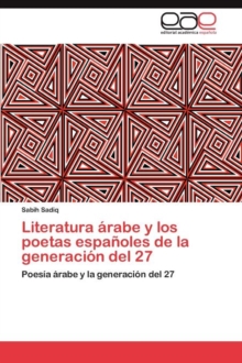 Image for Literatura arabe y los poetas espanoles de la generacion del 27
