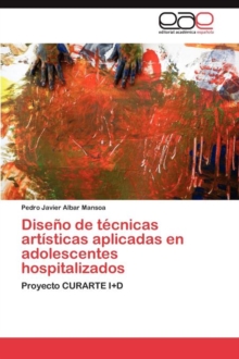 Image for Diseno de tecnicas artisticas aplicadas en adolescentes hospitalizados