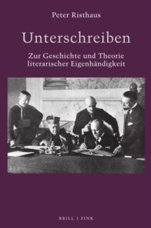 Image for Unterschreiben: Zur Geschichte und Theorie literarischer Eigenhandigkeit