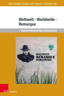 Weltweit – Worldwide – Remarque: Beitrage zur aktuellen internationalen Rezeption von Erich Maria Remarque