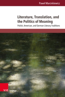 Image for Literature, Translation, and the Politics of Meaning