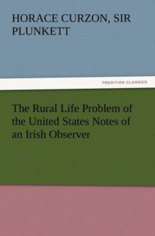 Image for The Rural Life Problem of the United States Notes of an Irish Observer