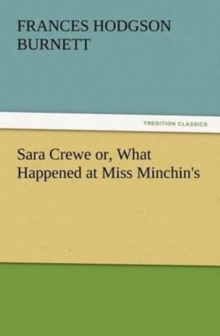 Image for Sara Crewe or, What Happened at Miss Minchin's